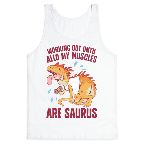 Working Out Until Allo My Muscles Are Saurus Tank Top