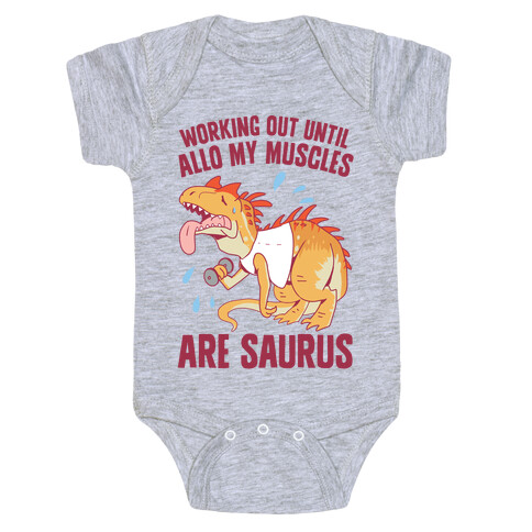 Working Out Until Allo My Muscles Are Saurus Baby One-Piece