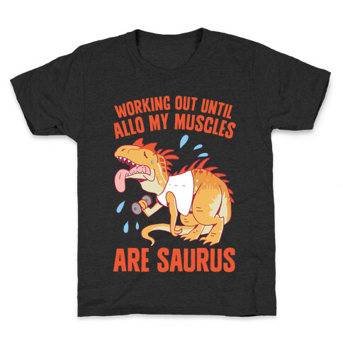 Working Out Until Allo My Muscles Are Saurus Kids T-Shirt