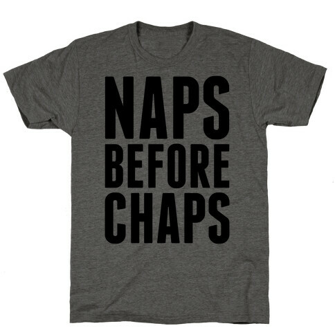 Naps Before Chaps T-Shirt