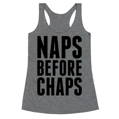 Naps Before Chaps Racerback Tank Top