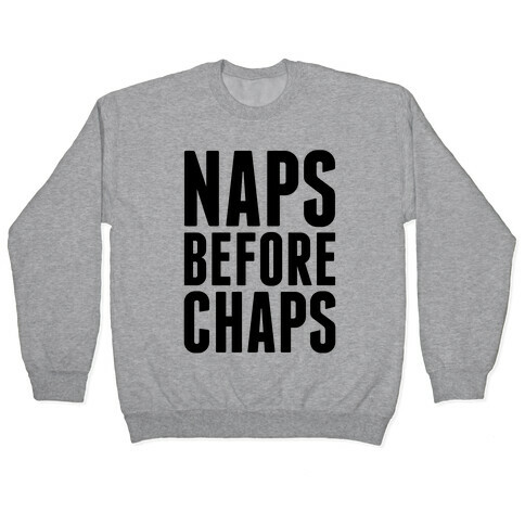 Naps Before Chaps Pullover