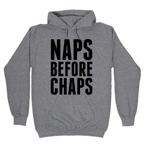 Naps Before Chaps Hooded Sweatshirt