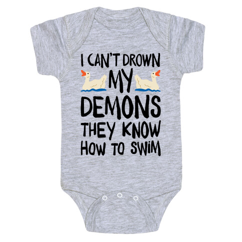 I Can't Drown My Demons They Know How To Sleep (Goose Parody) Baby One-Piece