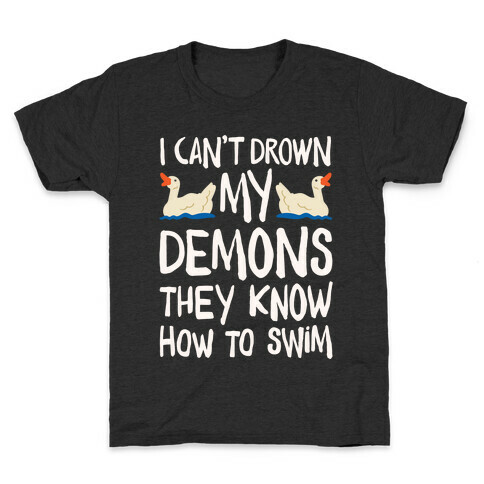 I Can't Drown My Demons They Know How To Sleep (Goose Parody) Kids T-Shirt