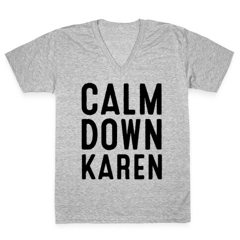 Calm Down Karen V-Neck Tee Shirt