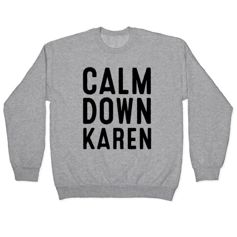 Calm Down Karen Pullover