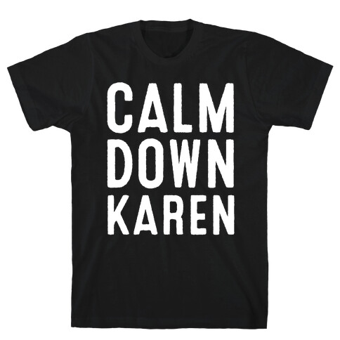 Calm Down Karen White Print T-Shirt