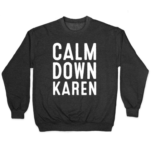 Calm Down Karen White Print Pullover