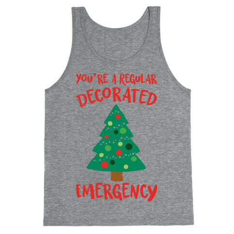 You're A Regular Decorated Emergency Parody Tank Top