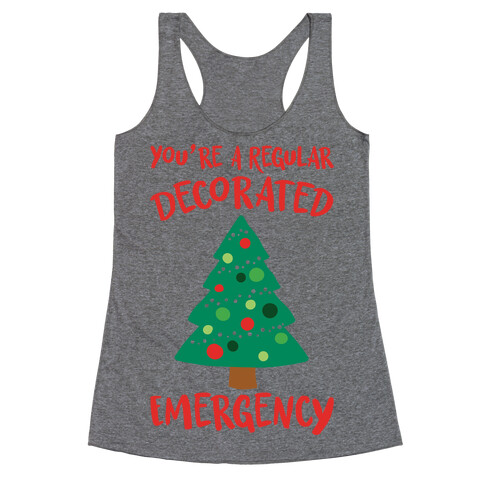 You're A Regular Decorated Emergency Parody Racerback Tank Top