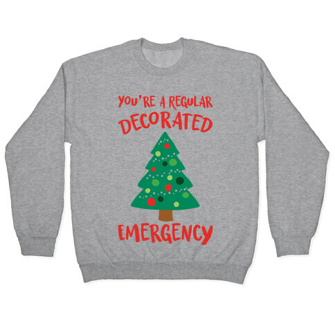 You're A Regular Decorated Emergency Parody Pullover