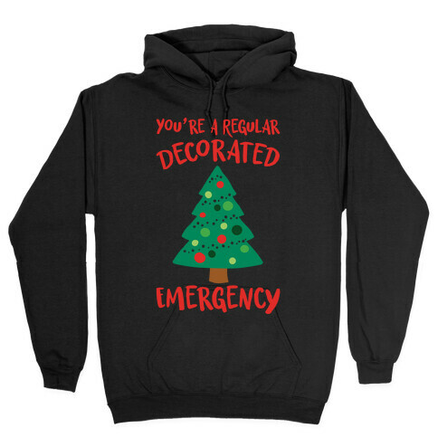 You're A Regular Decorated Emergency Parody Hooded Sweatshirt