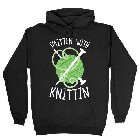 Smitten With Knittin Hooded Sweatshirt