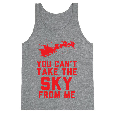 You Can't Take the Sky From Me Santa Sleigh  Tank Top