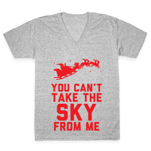 You Can't Take the Sky From Me Santa Sleigh  V-Neck Tee Shirt