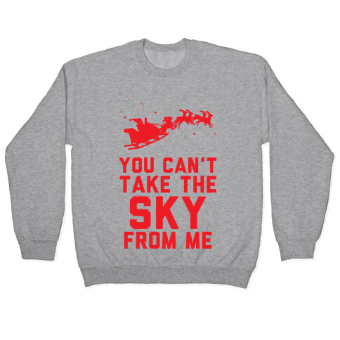 You Can't Take the Sky From Me Santa Sleigh  Pullover