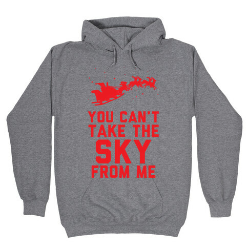 You Can't Take the Sky From Me Santa Sleigh  Hooded Sweatshirt