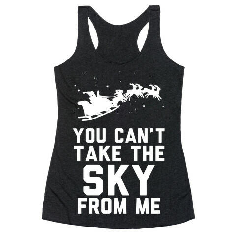 You Can't Take the Sky From Me Santa Sleigh  Racerback Tank Top