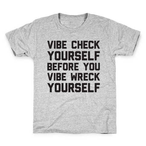 Vibe Check Yourself Before You Vibe Wreck Yourself Kids T-Shirt