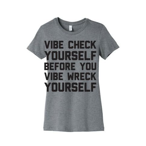 Vibe Check Yourself Before You Vibe Wreck Yourself Womens T-Shirt