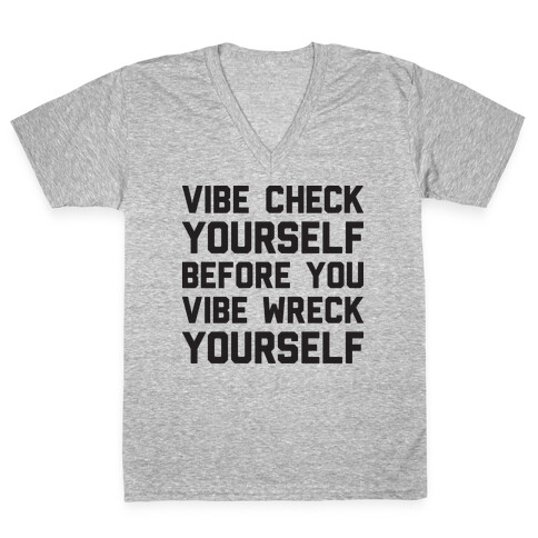 Vibe Check Yourself Before You Vibe Wreck Yourself V-Neck Tee Shirt