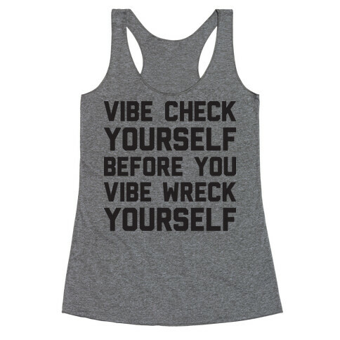 Vibe Check Yourself Before You Vibe Wreck Yourself Racerback Tank Top