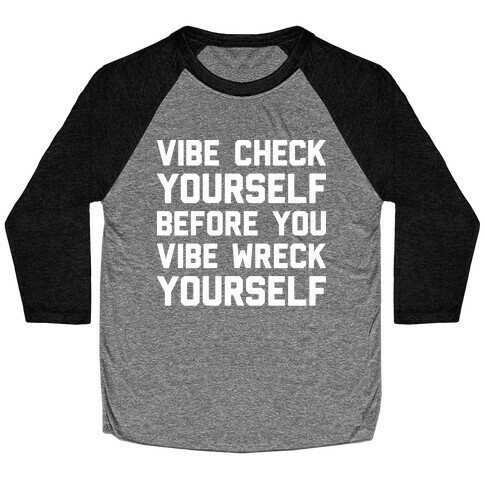 Vibe Check Yourself Before You Vibe Wreck Yourself Baseball Tee