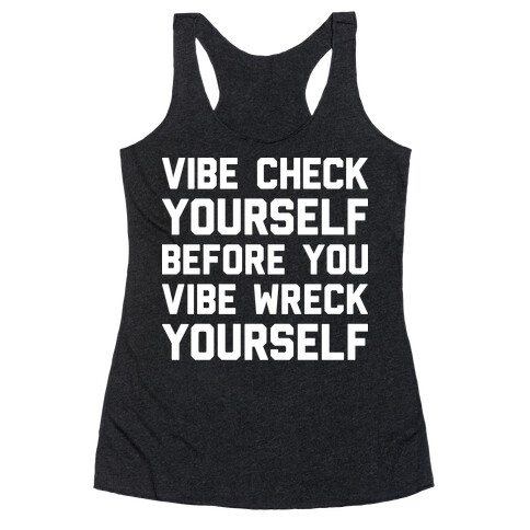 Vibe Check Yourself Before You Vibe Wreck Yourself Racerback Tank Top