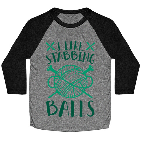 I Like Stabbing Balls Baseball Tee