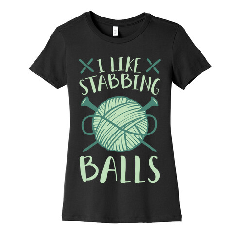 I Like Stabbing Balls Womens T-Shirt