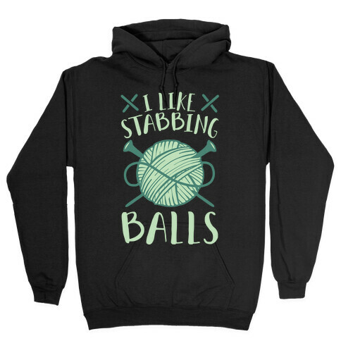 I Like Stabbing Balls Hooded Sweatshirt