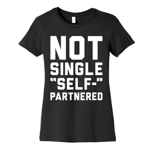 Not Single Self-Partnered White Print Womens T-Shirt