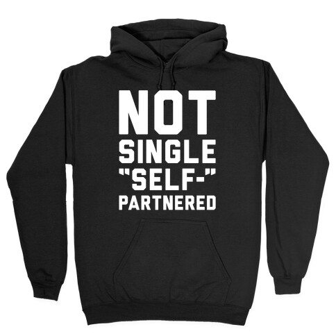Not Single Self-Partnered White Print Hooded Sweatshirt