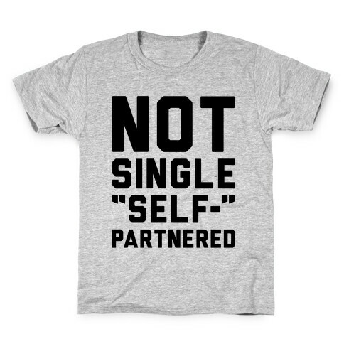 Not Single Self-Partnered  Kids T-Shirt