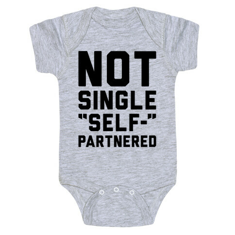 Not Single Self-Partnered  Baby One-Piece