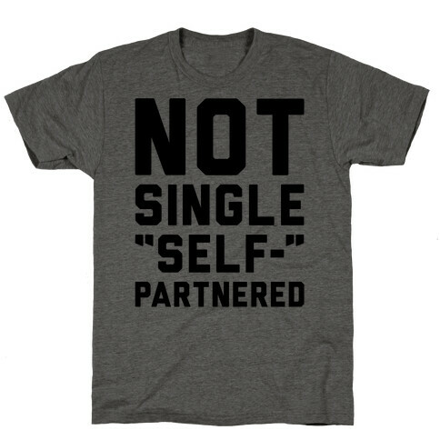 Not Single Self-Partnered  T-Shirt