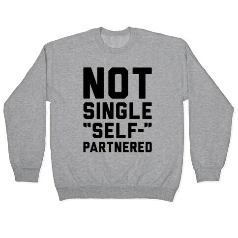 Not Single Self-Partnered  Pullover