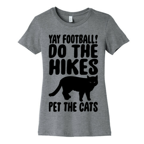 Yay Football Do The Hikes Pet The Cats  Womens T-Shirt