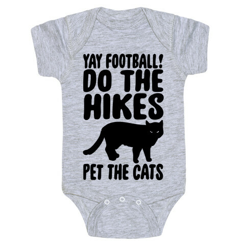 Yay Football Do The Hikes Pet The Cats  Baby One-Piece