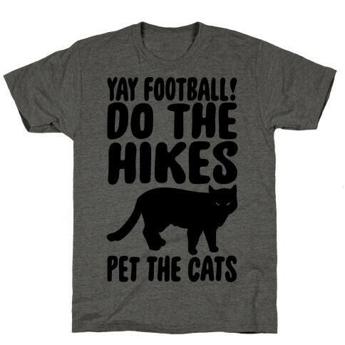 Yay Football Do The Hikes Pet The Cats  T-Shirt