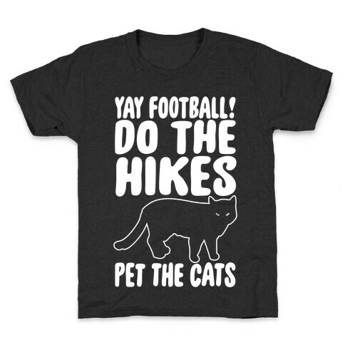 Yay Football Do The Hikes Pet The Cats White Print Kids T-Shirt