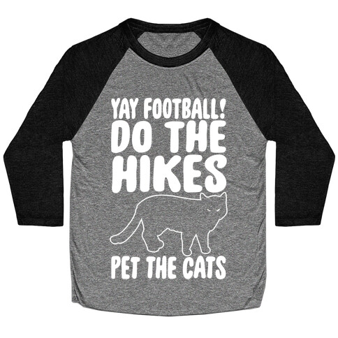 Yay Football Do The Hikes Pet The Cats White Print Baseball Tee