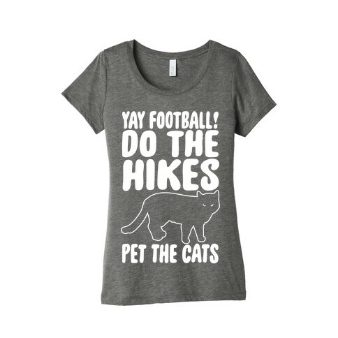 Yay Football Do The Hikes Pet The Cats White Print Womens T-Shirt