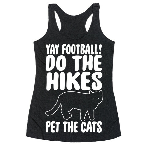 Yay Football Do The Hikes Pet The Cats White Print Racerback Tank Top
