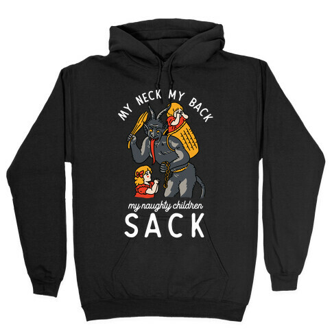 My Neck My Back My Naughty Children Sack Hooded Sweatshirt