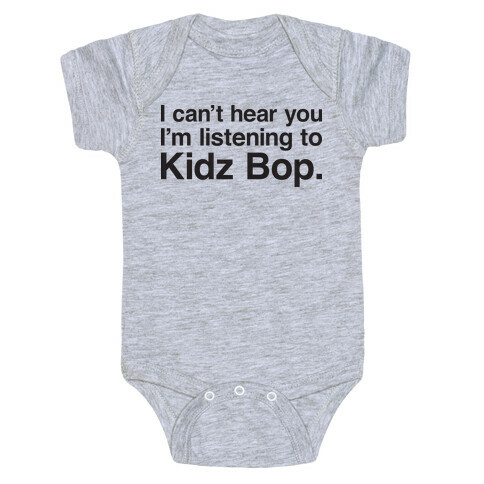 I Can't Hear You I'm Listening To Kidz Bop. Baby One-Piece