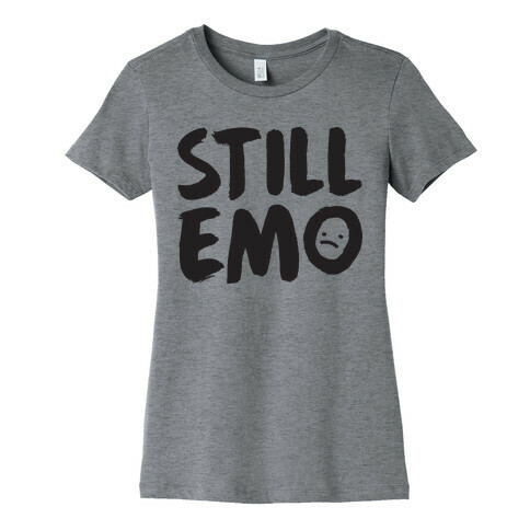 Still Emo Womens T-Shirt