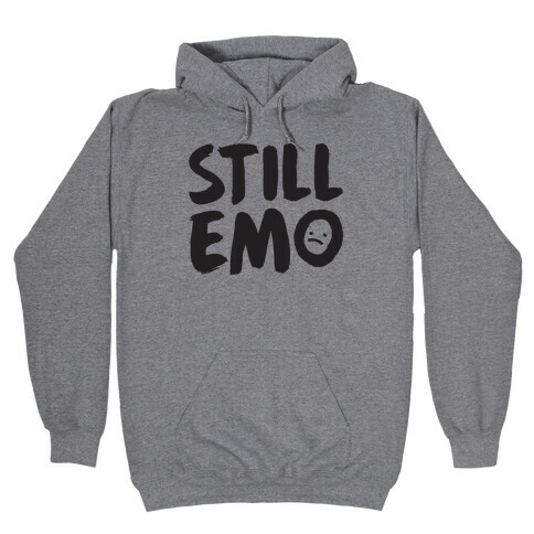 Still Emo Hooded Sweatshirt