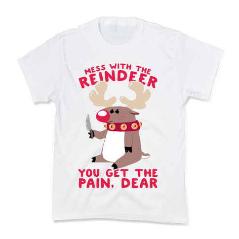 Mess With The Reindeer, You Get the Pain, Dear Kids T-Shirt